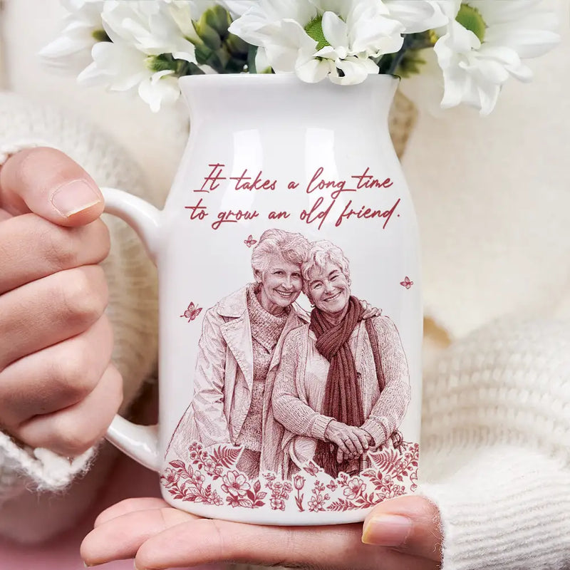 Gift For Bestie, Old Best friends, Happy, Custom Photo - Custom Photo Pencil Sketch Art It Takes A Long Time To Grow An Old Friend - Personalized Ceramic Flower Vase