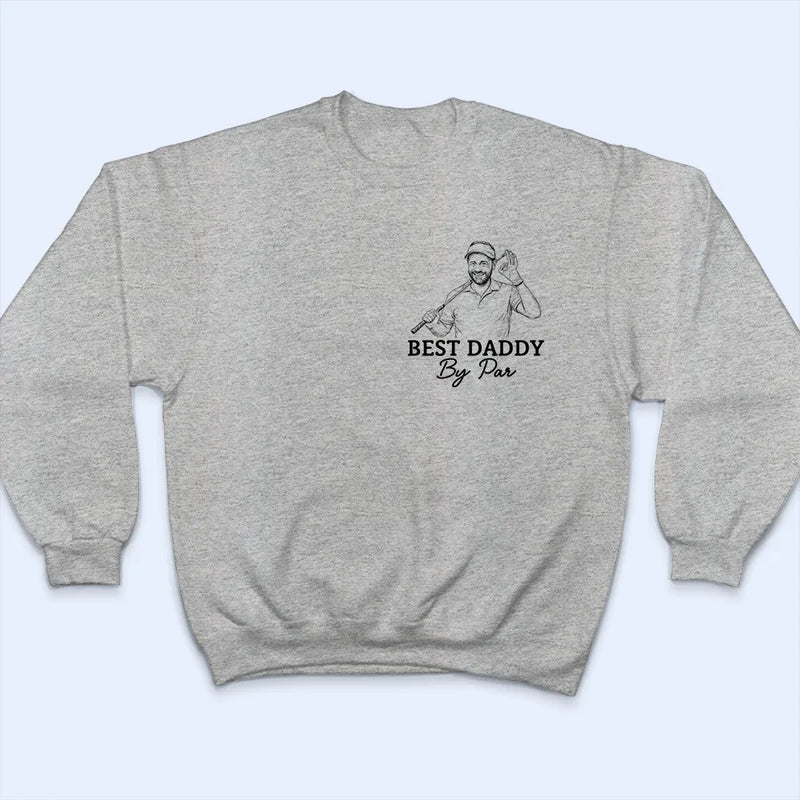 Gift For Father,Love,Gift For Grandpa,Non-Eng,Photo - Pencil Sketch,Humorous - Custom Photo Pencil Sketch Best Dad By Par - Personalized T Shirt
