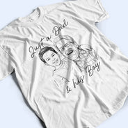 Gift For Husband, Gift For Father, Gift For Grandpa, Non-Eng, Photo - Pencil Sketch, Humorous - Custom Photo Pencil Sketch Just A Dad And His Girl Boy - Personalized T Shirt