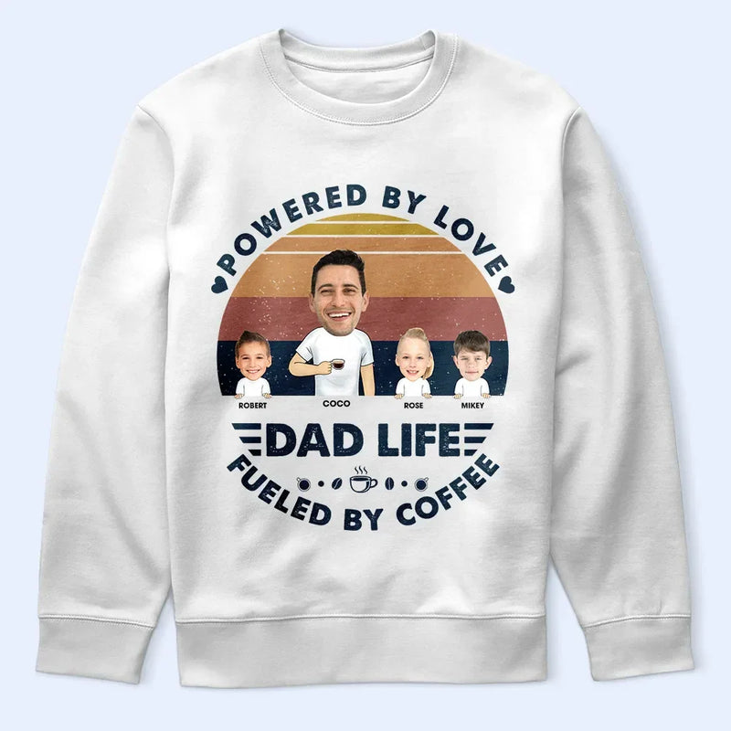 Gift For Father, Gift For Yourself, Love, Happy - Custom Photo Powered By Love, Fueled By Coffee Dad Life - Personalized T Shirt