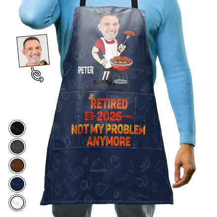Custom Photo Retired Not My Problem Anymore - Personalized Apron