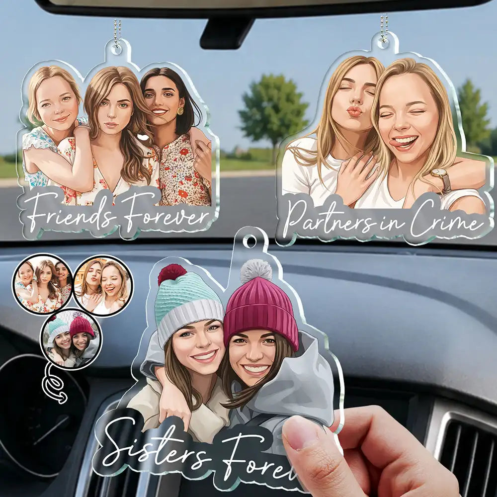 Art Design,Gift For Bestie,Humorous,Photo - Semi Realistic Portrait - Custom Photo Semi Realistic Portrait Besties Forever - Personalized Acrylic Car Hanger