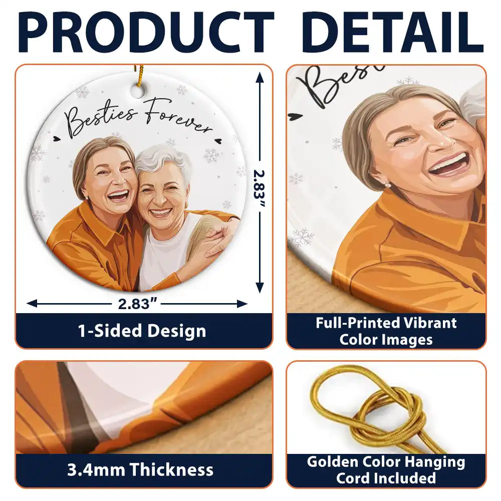 Art Design,Gift For Bestie,Christmas,Photo - Semi Realistic Portrait,Happy - Custom Photo Semi Realistic Portrait Besties Forever - Personalized Circle Ceramic Ornament