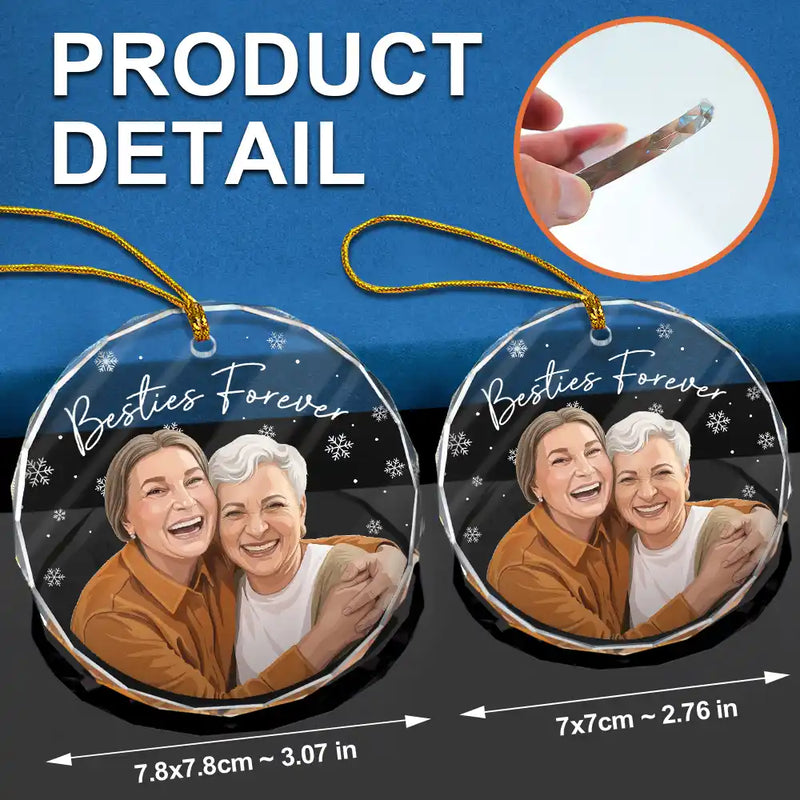 Art Design,Gift For Bestie,Christmas,Photo - Semi Realistic Portrait,Happy - Custom Photo Semi Realistic Portrait Besties Forever - Personalized Circle Glass Ornament