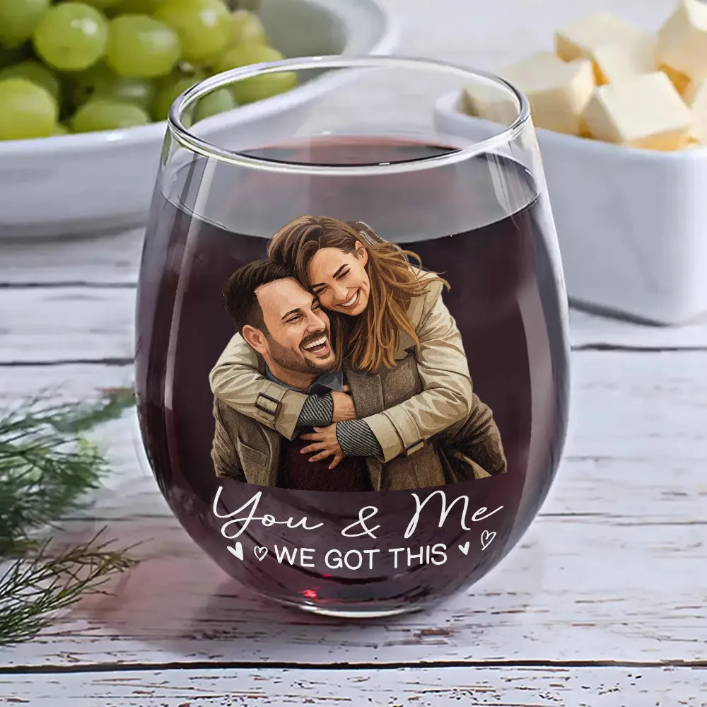 Custom Photo, Art Design, Gift For Couples, Romantic, Photo - Semi Realistic Portrait - Custom Photo Semi Realistic Portrait You & Me We Got This - Personalized Stemless Wine Glass