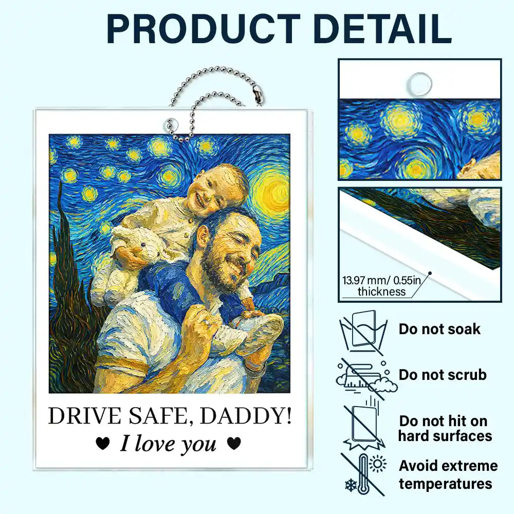 Gift For Father,Custom Photo,Art Design,Adorable,Photo - Starry Night  - Custom Photo Starry Night Drive Safe Daddy I Love You - Personalized Acrylic Car Hanger