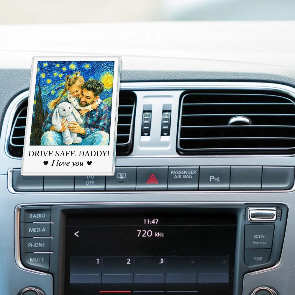 Gift For Father,Custom Photo,Art Design,Adorable,Photo - Starry Night  - Custom Photo Starry Night Drive Safe Daddy I Love You - Personalized Acrylic Car Vent Clip
