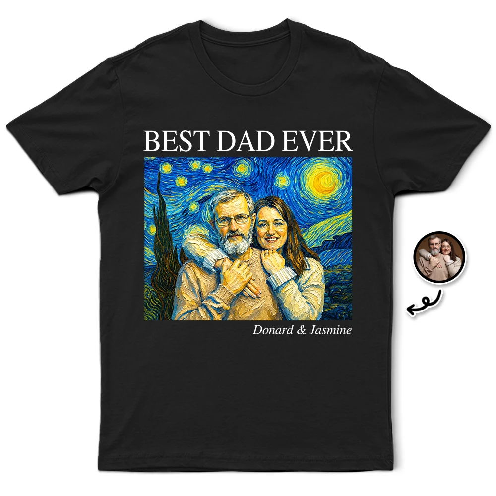 Gift For Father,Gift For Grandpa,Non-Eng,Photo - Starry Night,Proud - Custom Photo Starry Night Starry Night Best Dad Papa Ever - Personalized T Shirt