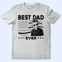 Gift For Father,Gift For Grandpa,Independence Day,Photo,Confident - Custom Photo Stars & Stripes Best Dad Papa Ever - Personalized T Shirt