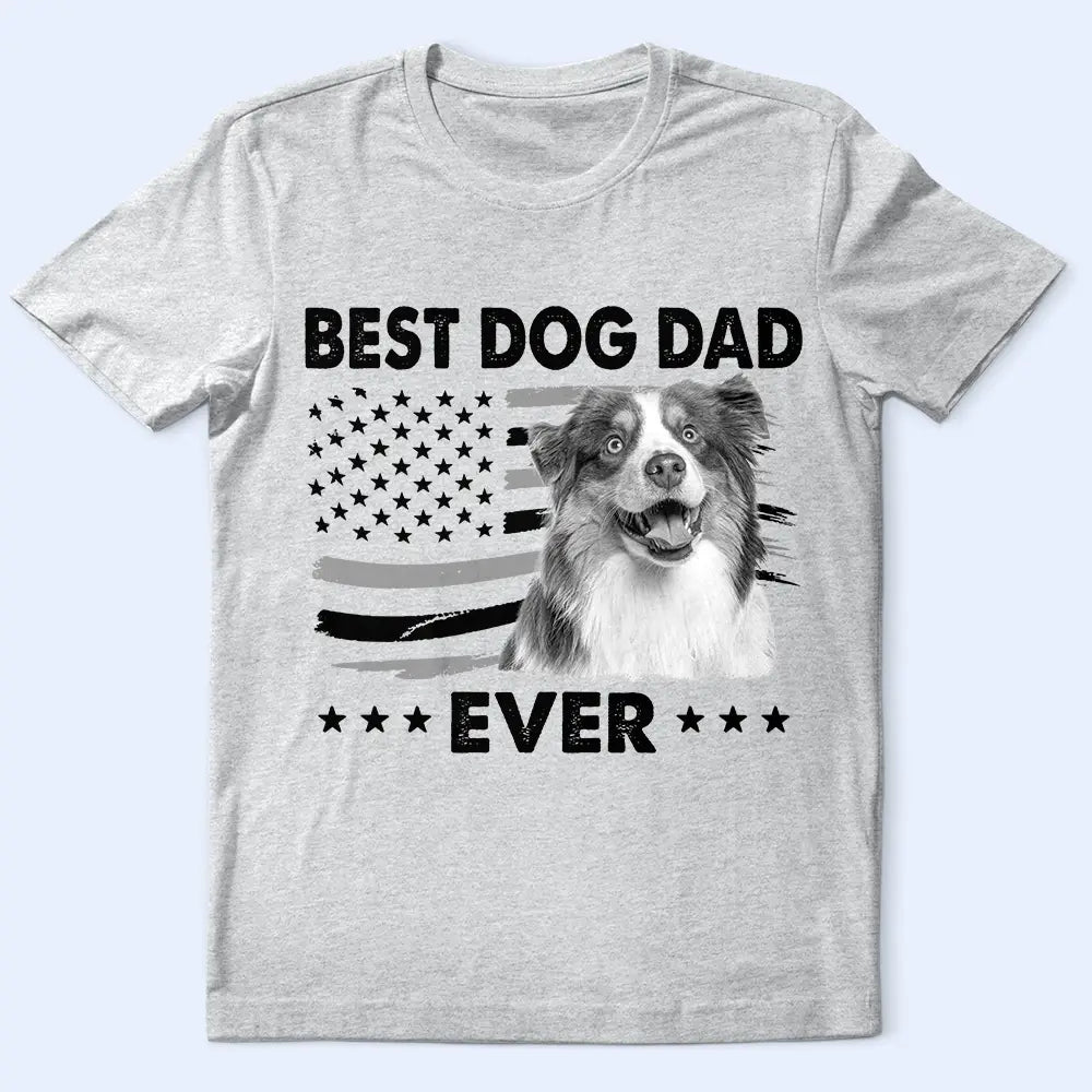 Dog Dad,Cat Dad,Pet Dad,Custom Photo,Top Market,Independence Day,Non-Eng,Photo,Confident - Custom Photo Stars & Stripes Best Dog Dad Ever - Personalized T Shirt