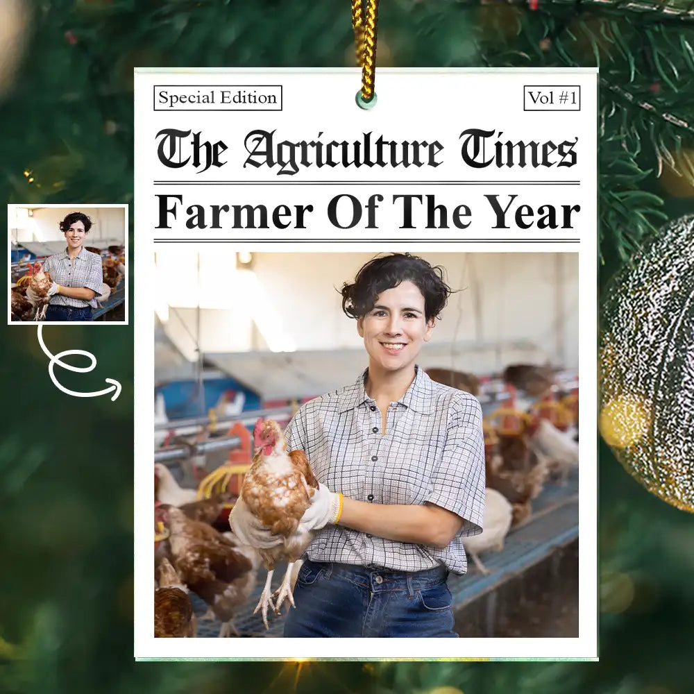 Farm, Gift For Yourself, Gift For Women, Gift For Men, Happy, Christmas, Custom Photo - Custom Photo The Agriculture Times Farmer Of The Year - Personalized Custom Shaped Acrylic Ornament