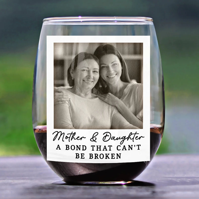 Gift For Mother, Gift For Grandma, Happy, Custom Photo - Custom Photo The Love Between Mother & Daughter Is Forever - Personalized Stemless Wine Glass