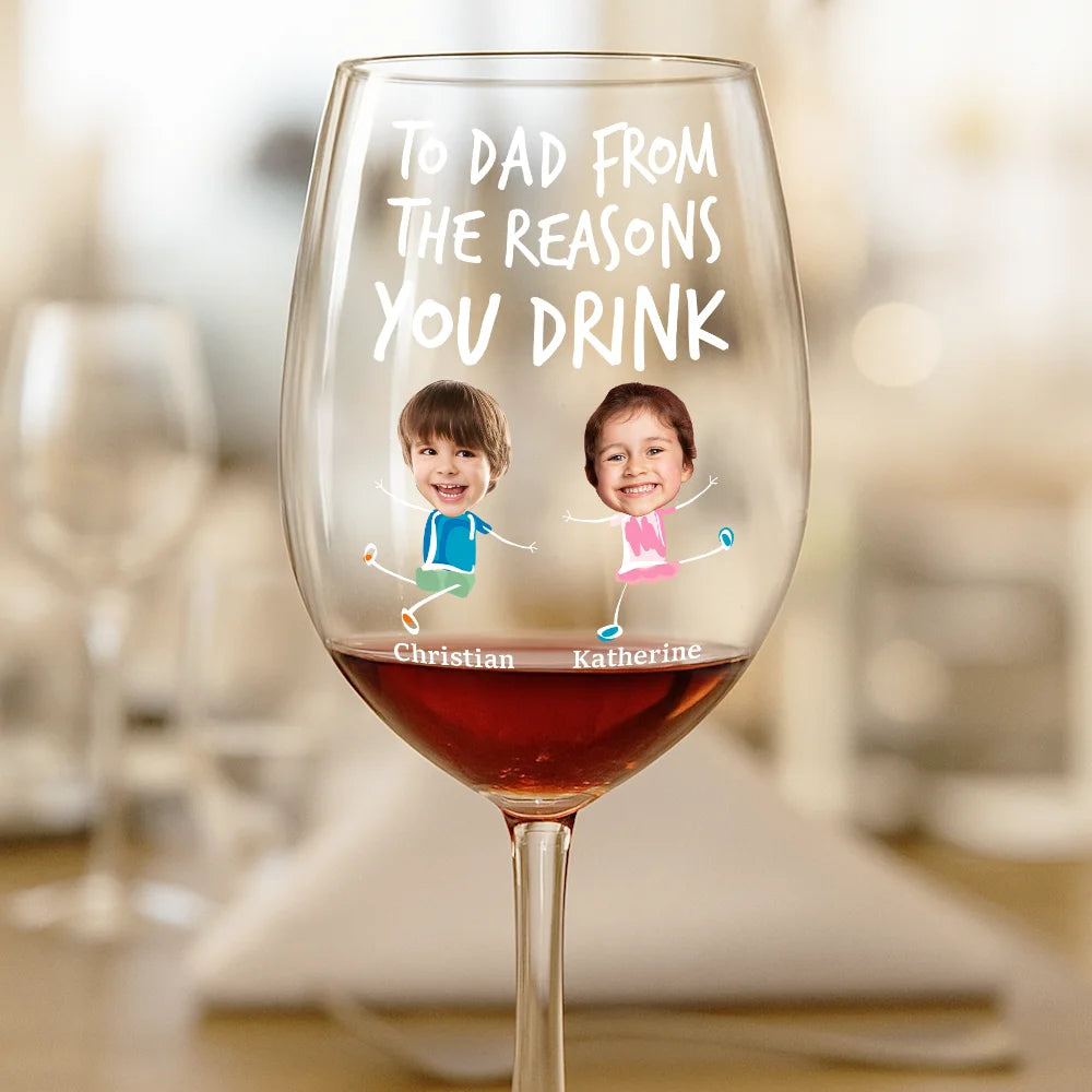 Funny,Gift For Husband,Gift For Wife,Parents,Gift For Father,Gift For Mother - Custom Photo To Mom Dad From The Reasons You Drink - Personalized Wine Glass