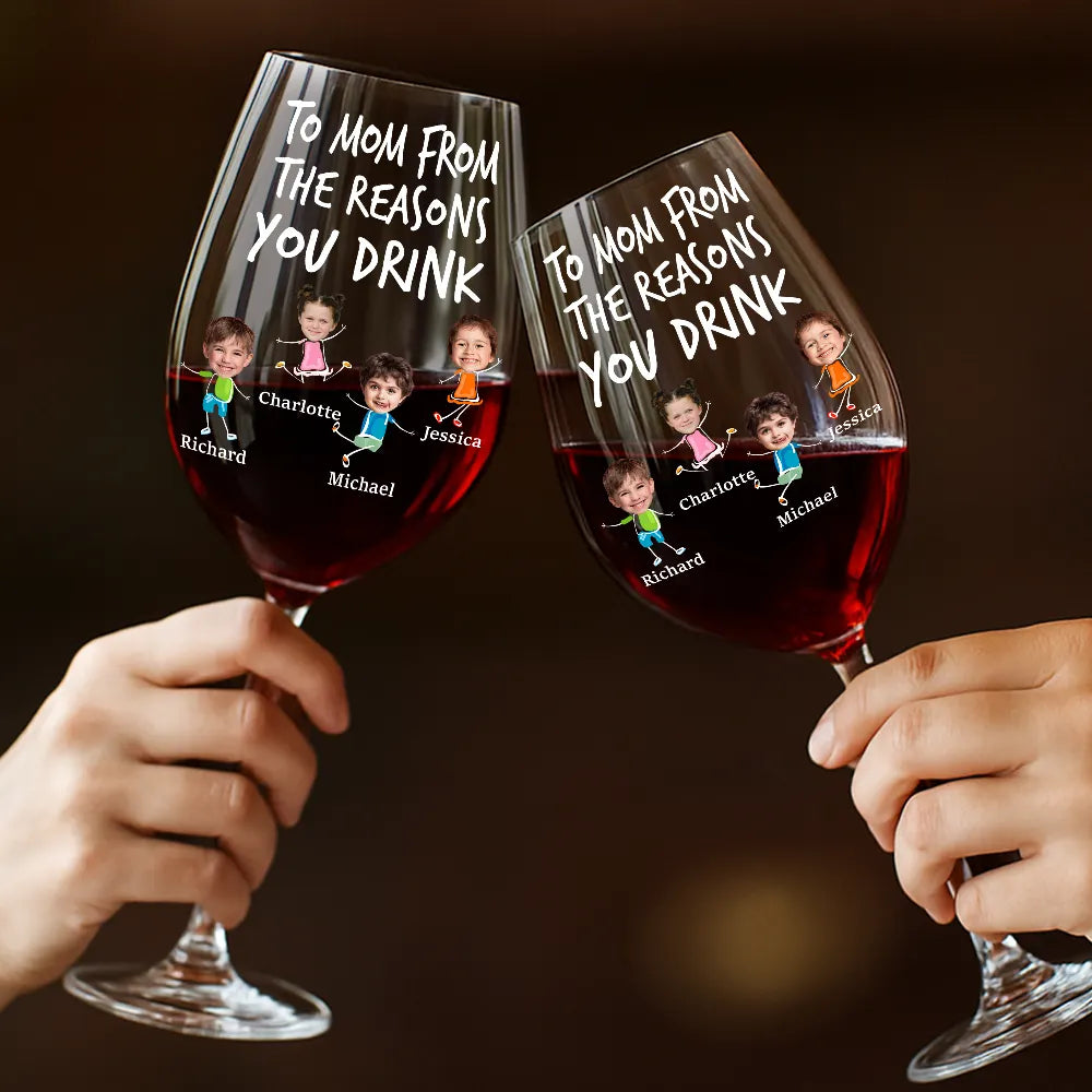 Funny,Gift For Husband,Gift For Wife,Parents,Gift For Father,Gift For Mother - Custom Photo To Mom Dad From The Reasons You Drink - Personalized Wine Glass