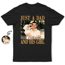Custom Photo,Gift For Father,Dad - Daughters (Young),Photo,Proud - Custom Photo Vintage Photo Childhood Just A Dad And His Girl - Personalized T Shirt