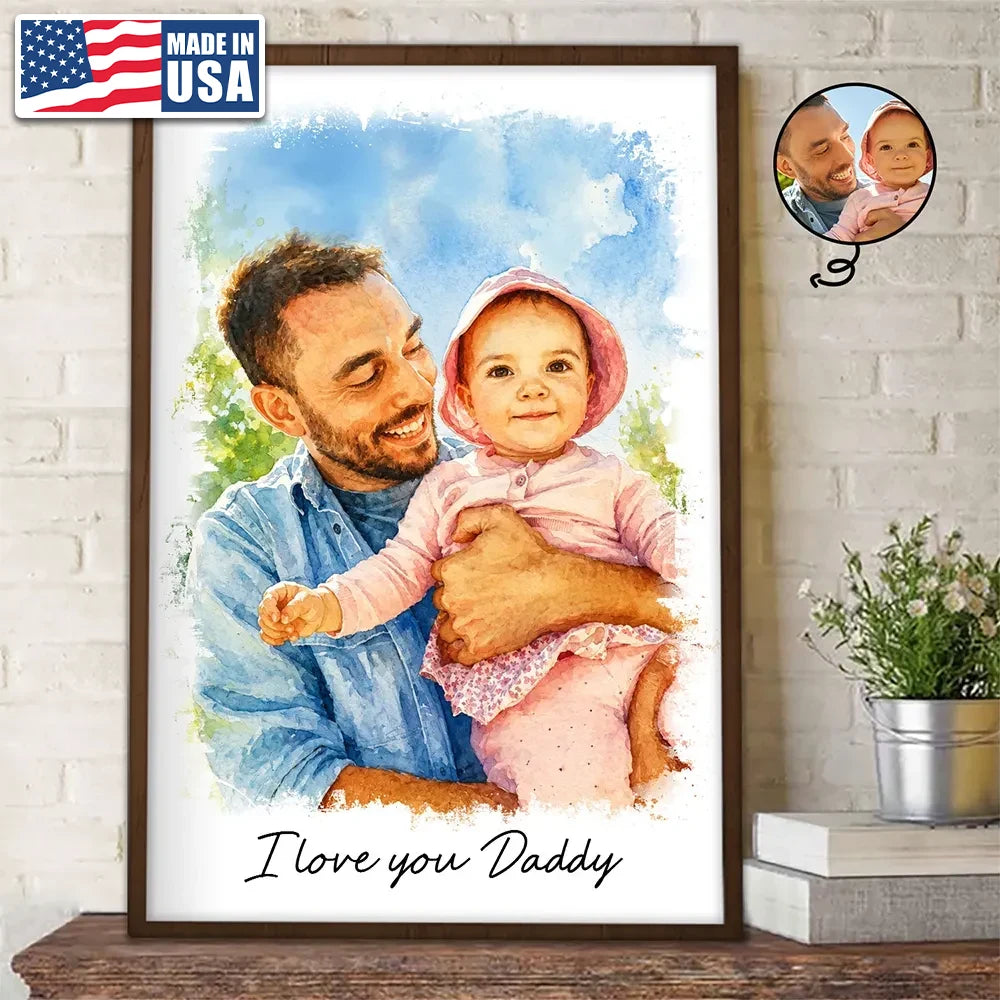 Gift For Husband,Gift For Men,Gift For Father,Gift For Grandpa,Non-Eng,Photo - Watercolor (with BG),Cozy - Custom Photo Watercolor Painting I Love You Daddy Grandpa Pet Dad - Personalized Poster