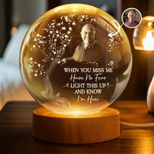 Sad,Custom Photo,Memorial - Custom Photo When You Miss Me - Personalized Crystal Globe Lamp