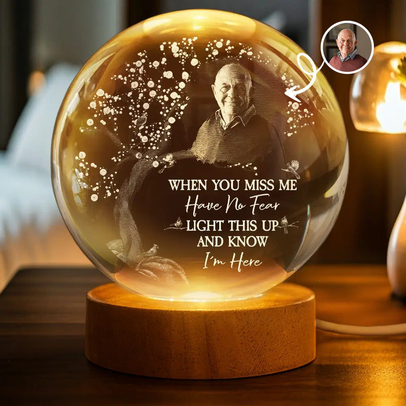 Sad,Custom Photo,Memorial - Custom Photo When You Miss Me - Personalized Crystal Globe Lamp