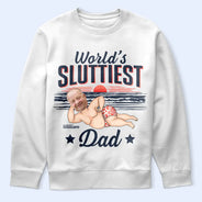 Gift For Grandpa,Gift For Father,Funny,Custom Photo - Custom Photo World Sluttiest Dad - Personalized T Shirt
