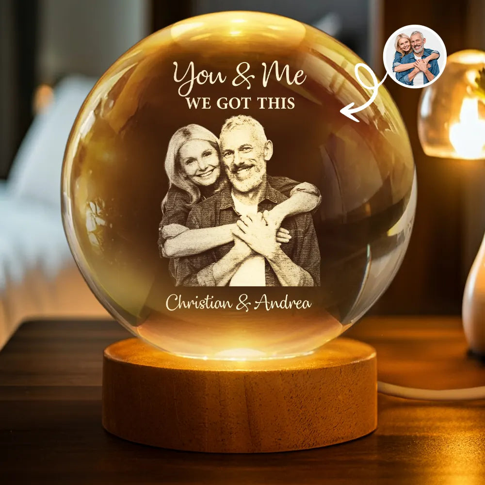 Custom Photo You And Me We Got This - Personalized Crystal Globe Lamp
