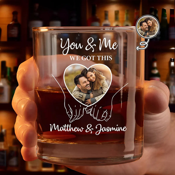 Gift For Couples,Gift For Husband,Gift For Wife,Love,Custom Photo - Custom Photo You And Me We Got This - Personalized Whiskey Glass