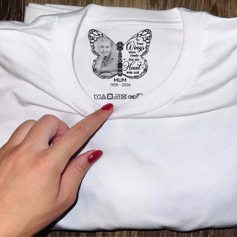 Memorial,Gift For Yourself,Gift For Son,Gift For Daughter,Sad - Custom Photo Your Wings Were Ready But My Heart Was Not - Personalized T Shirt