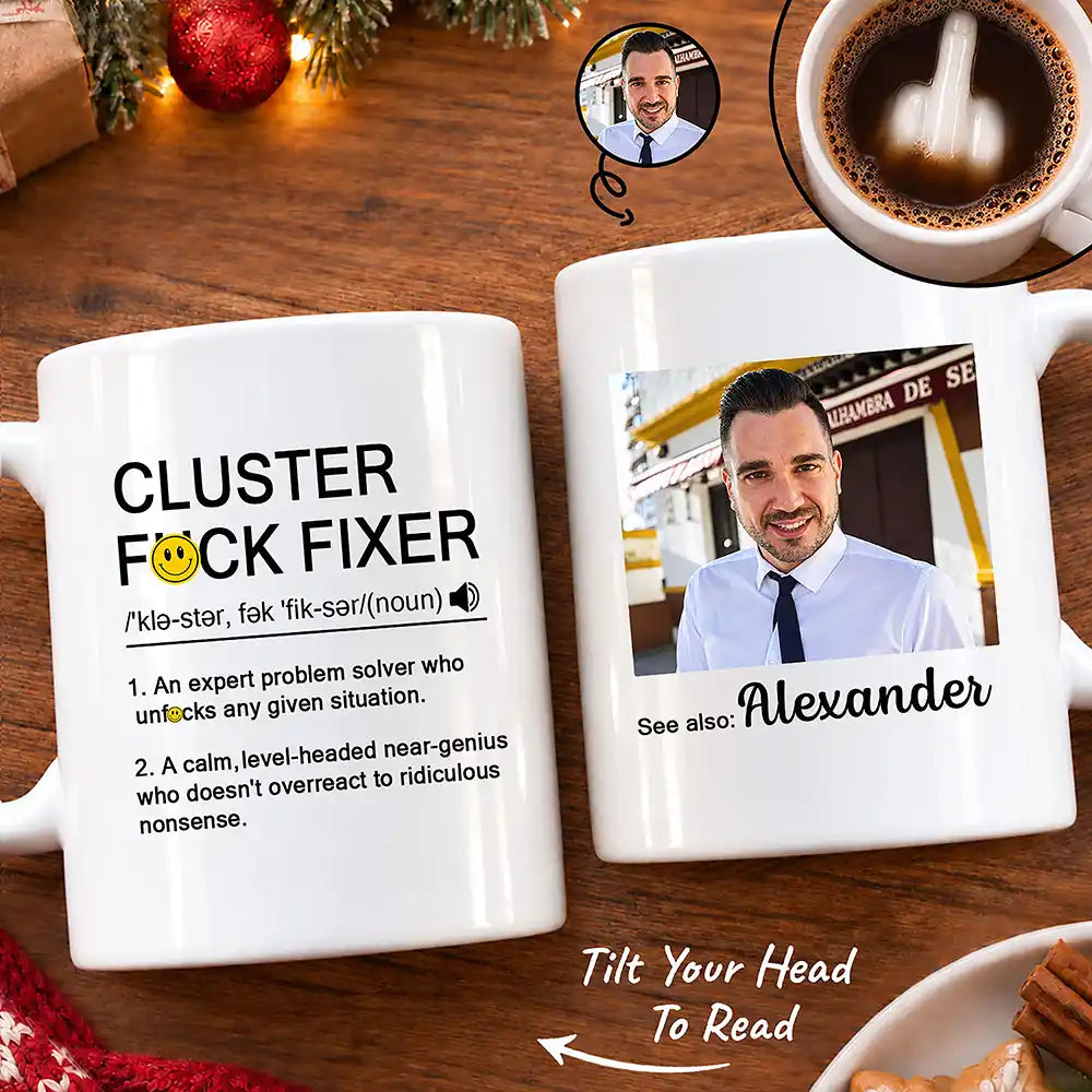 Custom Photo Funny Cluster F*ck Fixer Problem Solver For Coworkers Christmas Gifts - Personalized Mug