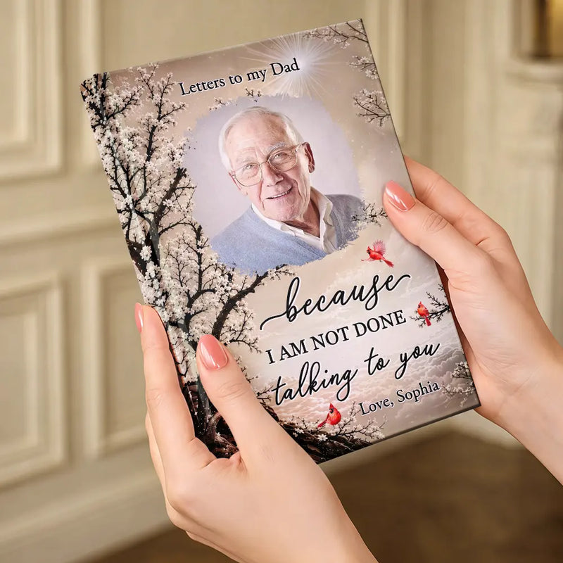 Memorial Loved One,Christmas,Custom Photo,Sympathetic,Family,Memorial,Upload Full Photo - Custom Photo Memorial Gifts Letters To My Loved One I Am Not Done Talking To You - Personalized Hardcover Journal