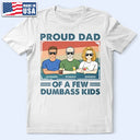 Proud Father Of A Few - Funny Gift For Dad, Father, Grandpa - Personalized T Shirt