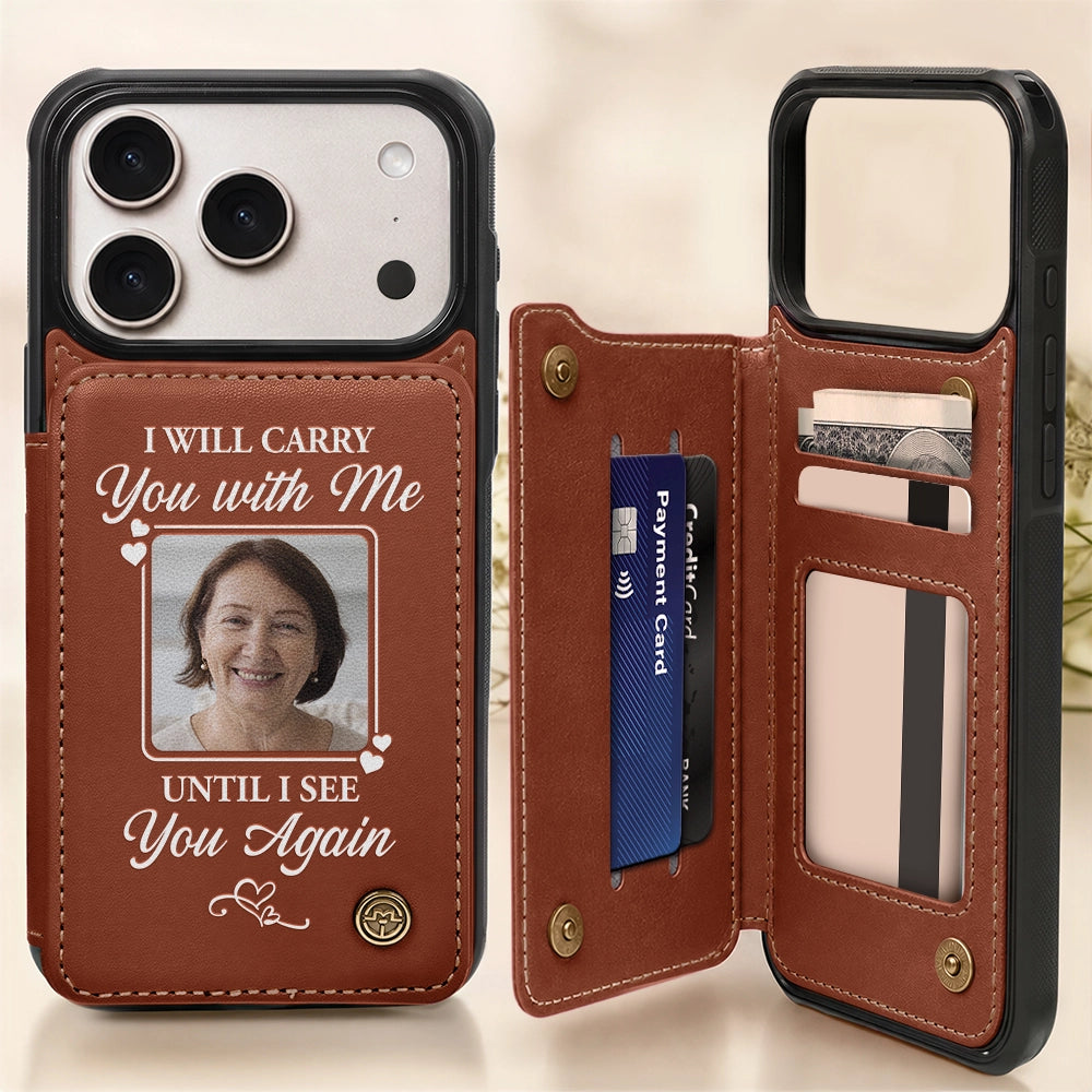 Custom Photo Memorial I Will Carry You With Me - Personalized Leather Flip Wallet Phone Case