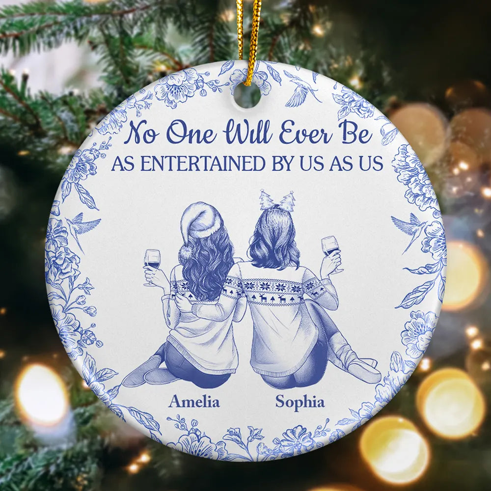 Gift For Bestie,Gifts For Colleagues,Gift For Sisters,Funny,Gift For Sibling,Christmas - No One Will Ever Be As Entertained By Us As Us Toile Bestie - Personalized Circle Ceramic Ornament
