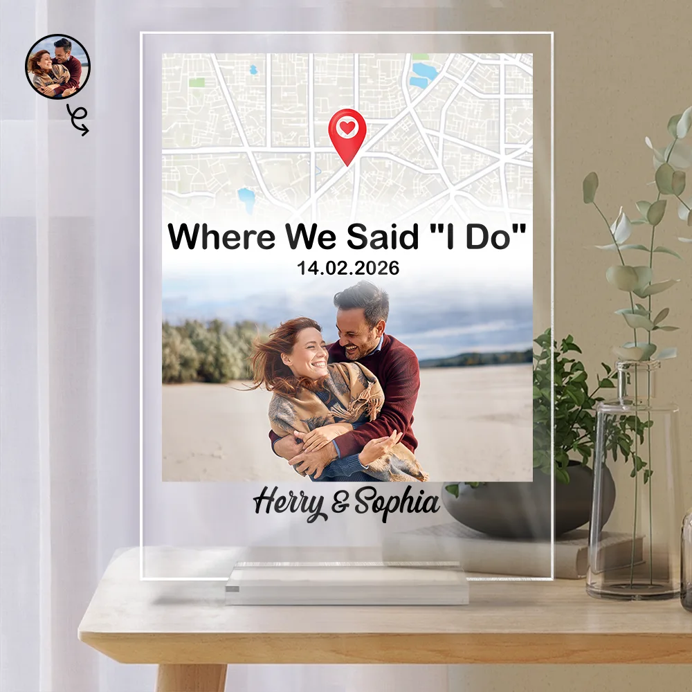 Gift For Couples,Gift For Girlfriend,Gift For Boyfriend,Love,Gift For Wife,Gift For Husband,Wedding - Location Map Custom Photo Where We Said I Do - Personalized Vertical Rectangle Acrylic Plaque