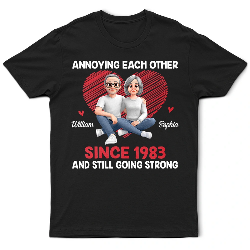 Gift For Couples,Old Couples,Funny,Gift For Husband,Gift For Wife - Annoying Each Other Since & Still Going Strong Couple New Version - Personalized T Shirt