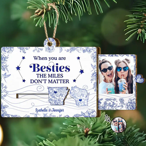 Gift For Bestie,Gift For Sisters,Love,Christmas - Custom Photo Bestie Long Distance The Miles Don't Matter - Personalized Wooden Slide Ornament