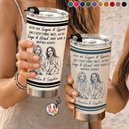 Custom Photo Pencil Sketch We're Not Sugar And Spice And Everything Nice We're Sage And Hood - Personalized Tumbler