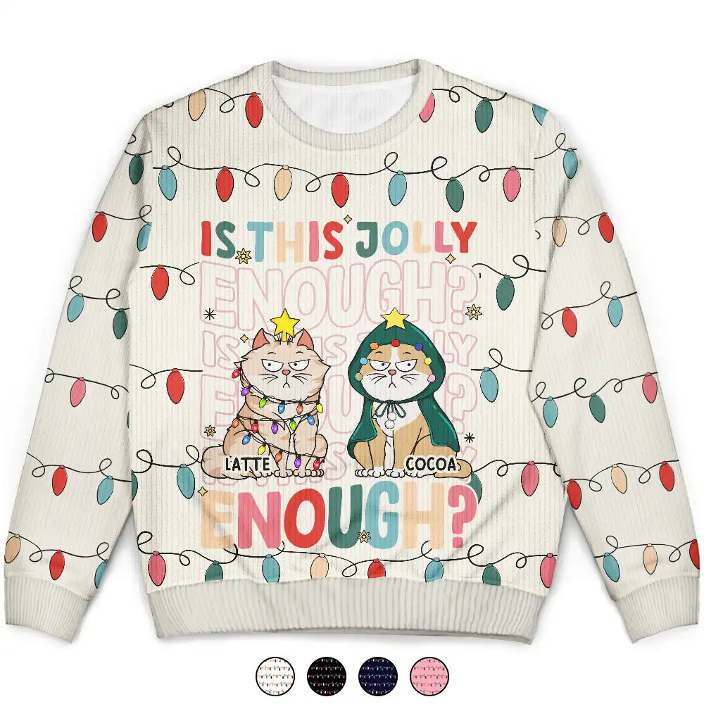 Funny Cats Is This Jolly Enough - Personalized Unisex Ugly Sweater