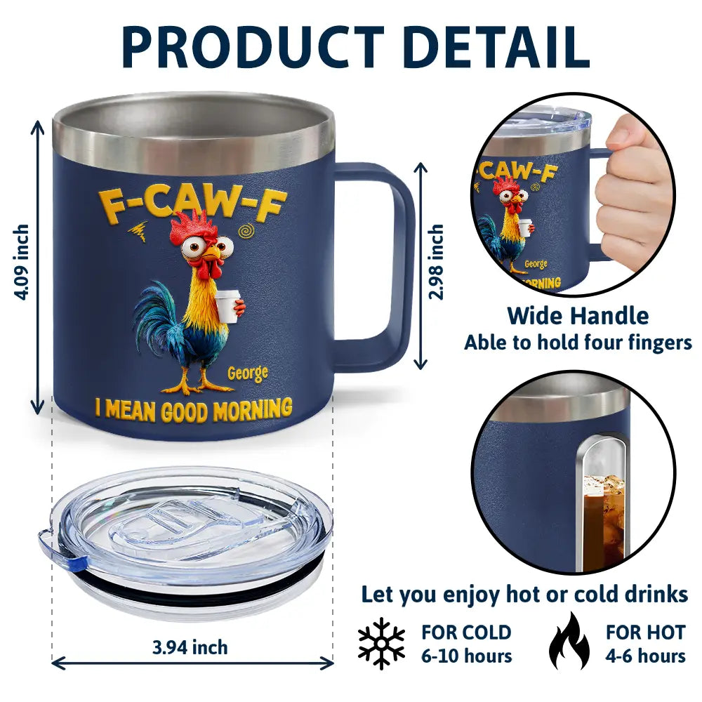 Gift For Yourself,Gift For Women,Gift For Men,Funny - 3D Effect Funny Chicken F-Caw-F I Mean Good Morning - Personalized 14oz Stainless Steel Tumbler With Handle