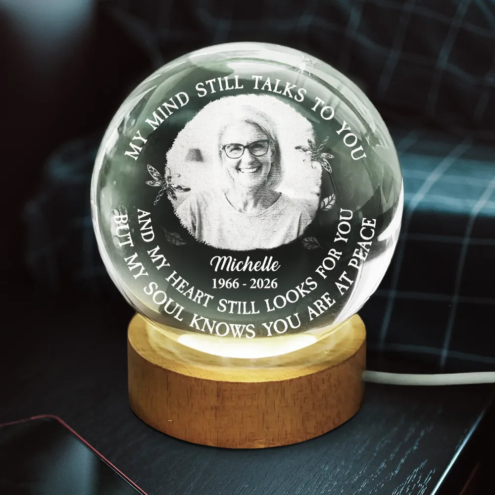 Memorial,Sad,Family - Custom Photo Memorial My Mind Still Talks To You - Personalized Crystal Globe Lamp