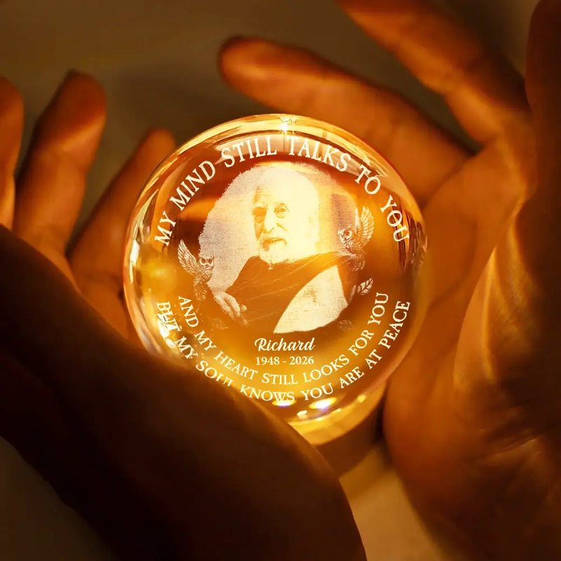 Memorial,Sad,Family - Custom Photo Memorial My Mind Still Talks To You - Personalized Crystal Globe Lamp