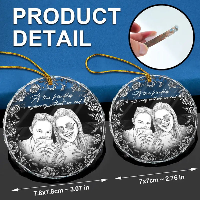Art Design, Gift For Bestie, Christmas, Photo - Pencil Sketch - White BG, Happy - Custom Photo Pencil Sketch Art A True Friendship Is A Journey Without An End - Personalized Circle Glass Ornament