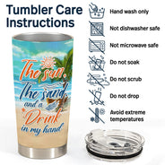 The Sun The Sand And A Drink In My Hand Beach Girl - Personalized Custom Tumbler