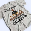 I'm Not Retired I'm A Professional Grandpa Papa - Personalized T Shirt
