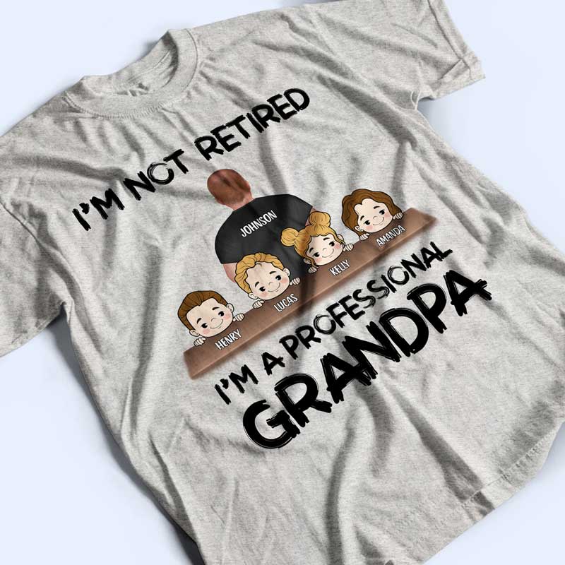 I'm Not Retired I'm A Professional Grandpa Papa - Personalized T Shirt