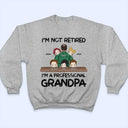 I'm Not Retired I'm A Professional Grandpa Papa - Personalized T Shirt
