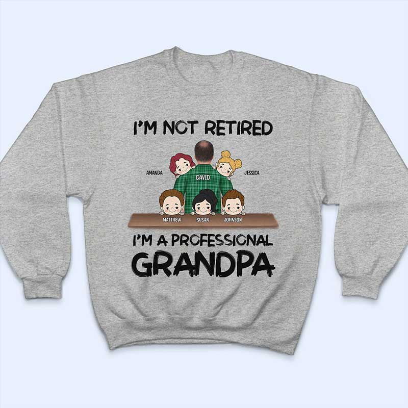 I'm Not Retired I'm A Professional Grandpa Papa - Personalized T Shirt