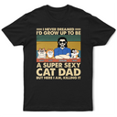 A Super Sexy Cat Dad - Personalized T Shirt