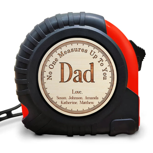 No One Measures Up To You - Personalized Tape Measure