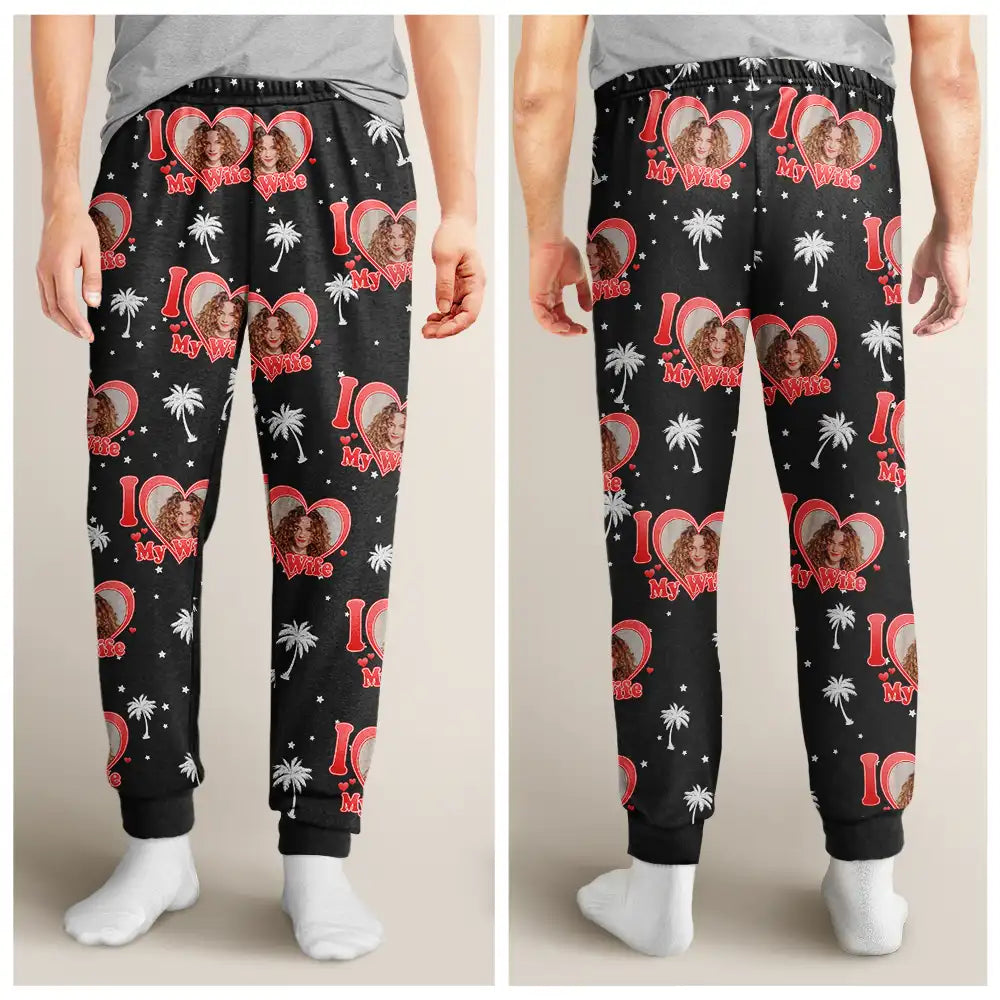 Gift For Couples, Gift For Husband, Gift For Wife, Gift For Boyfriend, Gift For Girlfriend - Custom Photo I Love My Wife Girlfriend - Personalized Pajama Pants