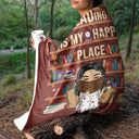 Reading,Gift For Yourself,Happy - Reading Is My Happy Place - Personalized Fleece Blanket, Sherpa Blanket