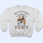 You Can't Scare Me - Gift For BFF, Sister - Personalized Custom Hoodie